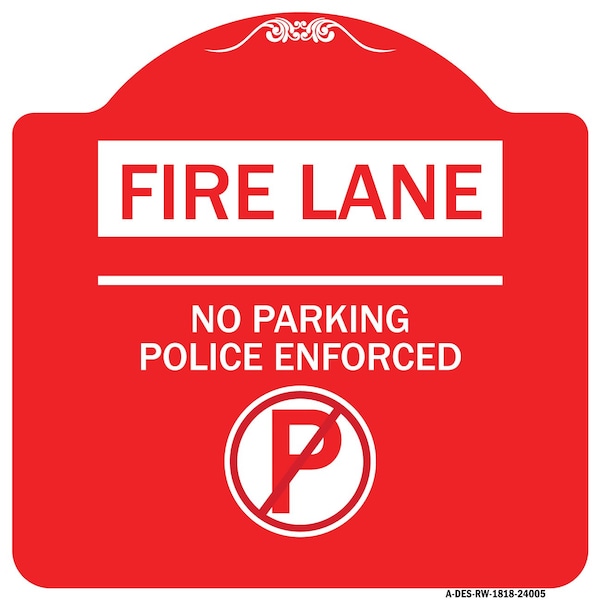Signmission Fire Lane No Parking Police Enforced W/ No Parking Heavy-Gauge Alum Sign, 18" x 18", RW-1818-24005 A-DES-RW-1818-24005 - main